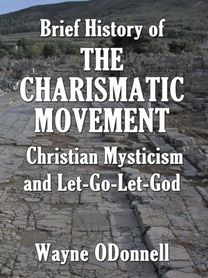 cover image of Brief History of the Charismatic Movement, Christian Mysticism, and Let-Go-Let-God